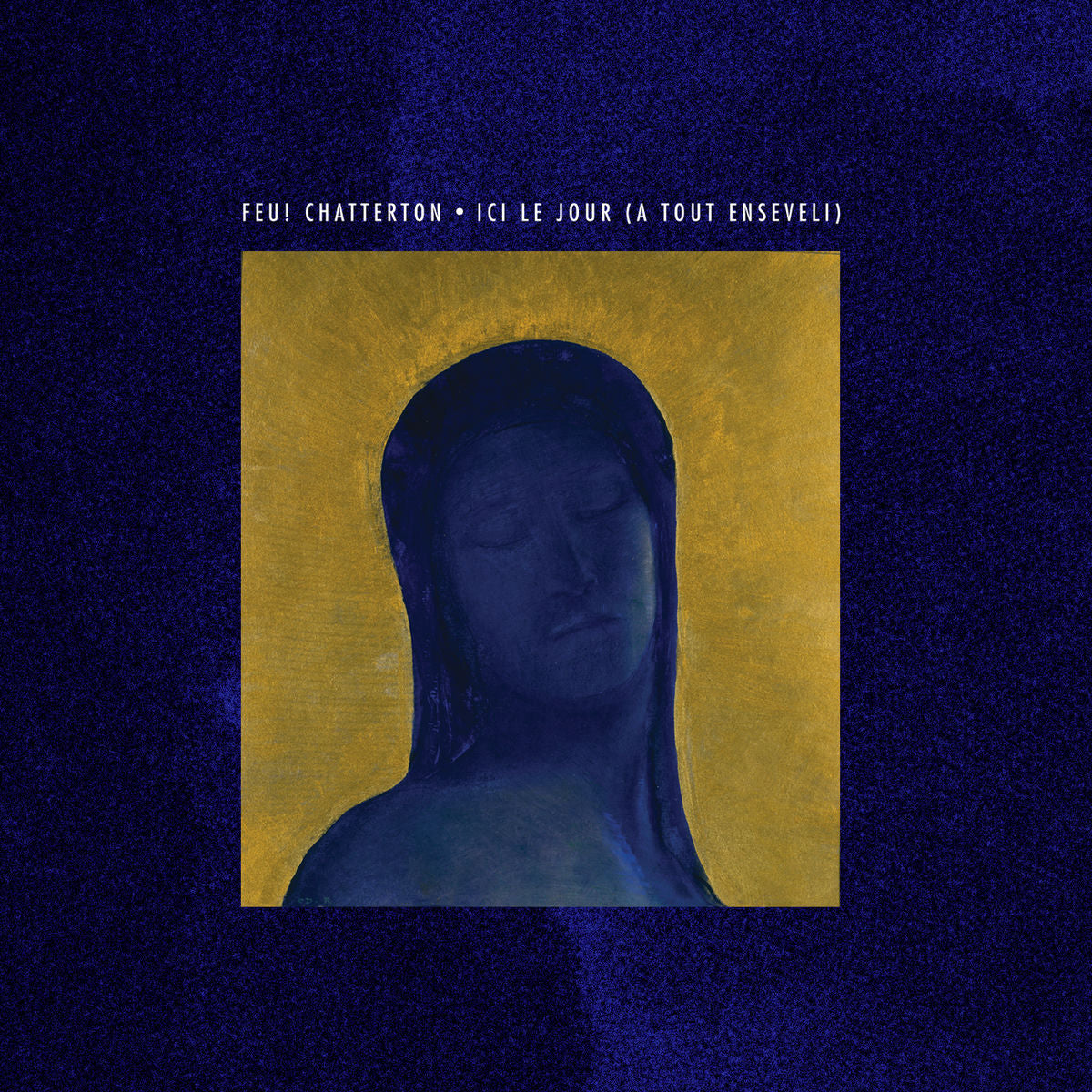 Feu! Chatterton - Ici le jour (à tout enseveli) (LP)