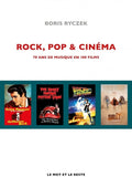 Rock, pop & cinéma - 70 ans de musique en 100 films - Boris Ryczek (Livre)