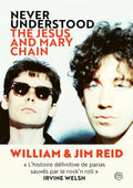 Never understood - The Jesus And Mary Chain - Jim et William Reid, Ben Thompson (Livre)