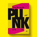 Les 50 ans du PUNK, de A à Z - Jean-Eric Perrin, Francis Dordor (Livre)