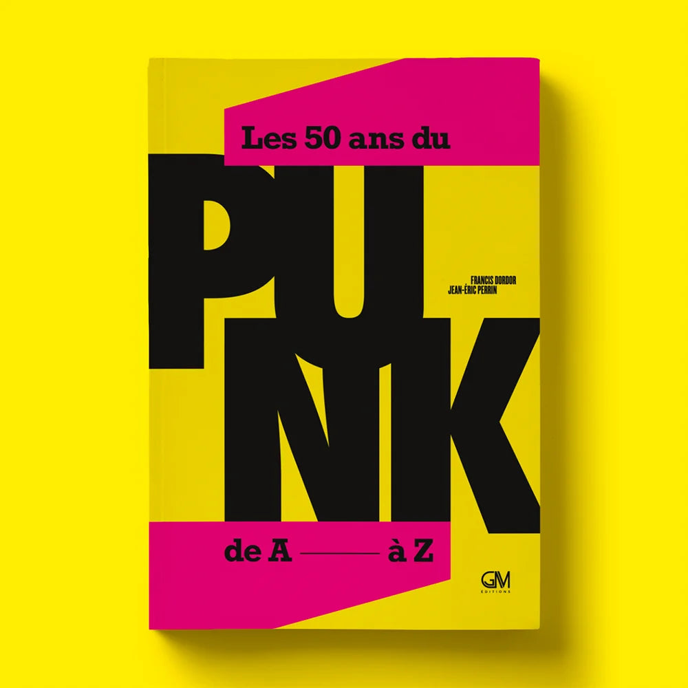 Les 50 ans du PUNK, de A à Z - Jean-Eric Perrin, Francis Dordor (Livre)